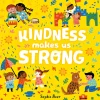 Kindness Makes Us Strong by Sophie Beer