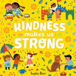Kindness Makes Us Strong by Sophie Beer