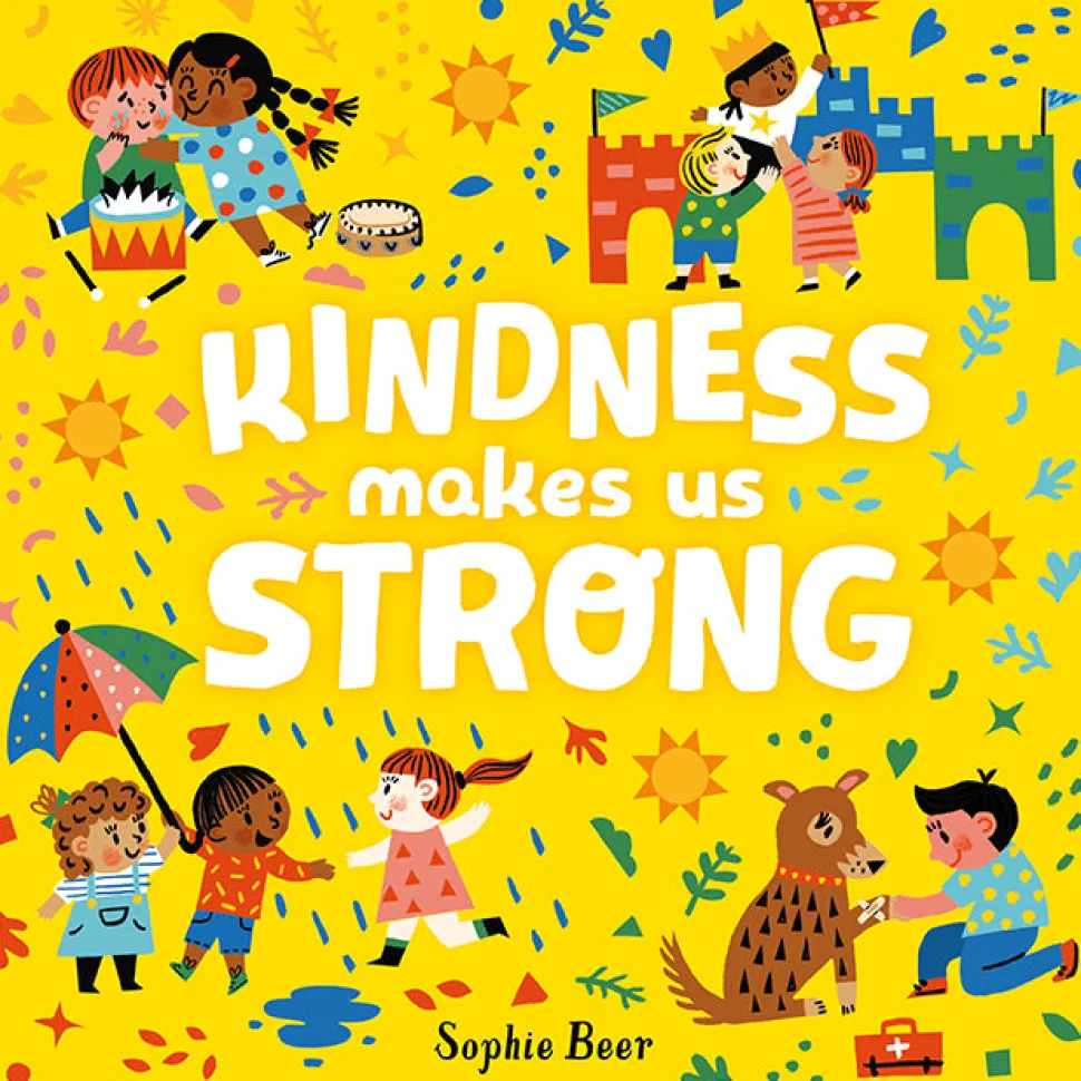 Kindness Makes Us Strong by Sophie Beer