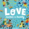 Love Makes A Family by Sophie Beer
