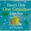 There's Only One Grandpa Like You by Jess Racklyeft