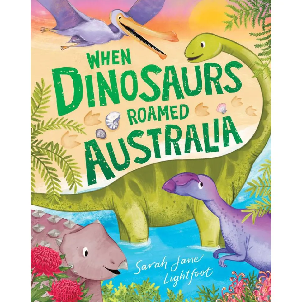When Dinosaurs Roamed Australia by Sarah Jane Lightfoot