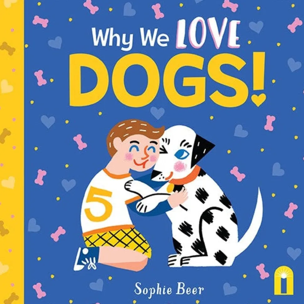 Why We Love Dogs! By Sophie Beer